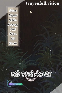 Giec Người Đền Mạng, Hai Năm Rõ Mười - Kẻ Thủ Ác 21