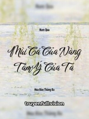 Mùi Cá Của Nàng, Tâm Ý Của Ta