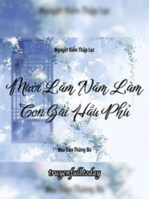 Mười Lăm Năm Làm Con Gái Hầu Phủ