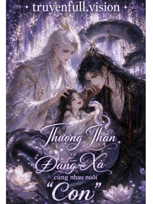 Thượng Thần Và Đằng Xà Cùng Nhau Nuôi "Con"