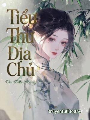 Tiểu Thư Địa Chủ - Thu Diệp Hoàng