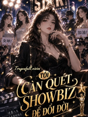 Tôi Càn Quét Showbiz Để Đổi Đời